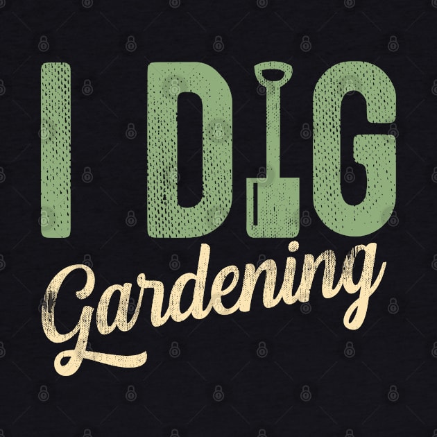 Gardening - I Dig Gardening by Kudostees